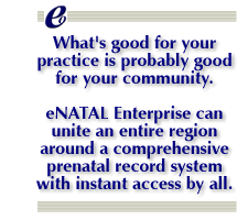 What's god for your practice is probably good for your community. eNATAL can unite an entire region around a comprehensive prenatal record system